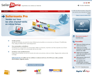 sellermania.fr: Sellermania : Logiciel de vente en ligne pour eBay, Amazon Marketplace, PriceMinister…
Logiciel de gestion de vente pour eBay, Amazon Marketplace, PriceMinister... Sellermania : pour vendre sur Internet et gérer votre activité sur les sites de vente en ligne.