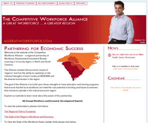 agreatworkforce.com: The Competitive Workforce Alliance
The Competitive Workforce Alliance is the workforce network for the greater Charlotte Region. Together, the Alliance members are driving solutions to workforce and business issues in the region. Alliance members see the value in speaking as one workforce voice for the entire economic development region. This unique alliance provides resources, training, and business services through a network of JobLink/One-Stop Career Centers. Local Boards are encouraged to preserve and promote their own unique services and relationships in their counties. 