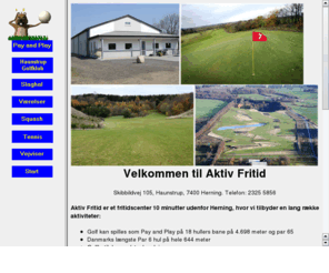 aktivfritid-herning.dk: Pay and Play 9 hullers golfbane ved Herning
Pay and Play golf nr Herning samt bed and breakfast