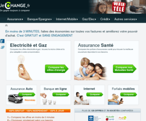 jechange.biz: Comparateur de services : crédit, assurance, internet, energie, banque, mobile
Jechange.fr est un comparateur de crédit, d'assurances, d'abonnements adsl, de fournisseurs d'énergie... de toute les factures de services que vous recevez et pour lesquelles vous pouvez économiser