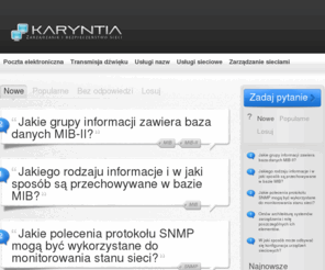 karyntia.com.pl: Bezpieczeństwo i konfiguracja sieci komputerowej - zarządzanie siecią
Pytania i odpowiedzi na tematy konfiguracji i bezpieczeństwa sieci komputerowych, a także pomoc z zakresu zarządzania sieciami. Masz problem? My damy odpowiedź!