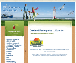 nordseeurlaub-im-ferienhaus.com: Nordseeurlaub im Ferienhaus
Urlaub und Ferien an der Nordsee: Ferienhaus, Ferienwohnung, Appartement und Hotel im Cuxland Ferienpark in den Nordseebäder Dorum und Wremen und Bad Bederkesa -  zwischen Bremerhaven und Cuxhaven.