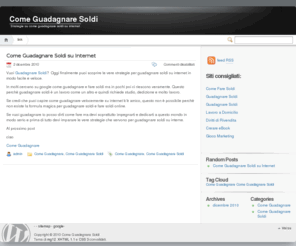 comeguadagnare.info: Come Guadagnare Soldi
Vuoi scoprire come Guadagnare Soldi? Ottimo questo è un sito in cui trovare molti strategie e metodologia per capire come guadagnare soldi lavorando da casa online.