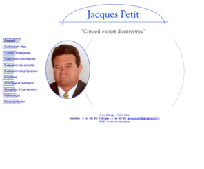 jacques-petit.com: Jacques Petit, conseil expert en matière d'entreprise
Jacques Petit, conseil expert en matiere d'entreprise. Domaines d'intervention : conseil stratégique, diagnostic d'entreprise, evaluation de societes, evaluation des prejudices, expertise, arbitrage et mediation