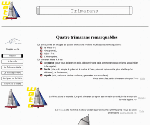 benchikou.com: Trimarans
Découvrez le petit trimaran de sport Weta, un plaisir facile et rapide.