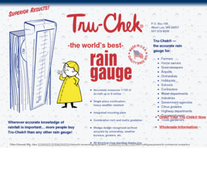 tru-chekraingauge.com: Tru-Chek® Rain Gauge
Wherever accurate knowledge of rainfall is important, more people buy Tru-Chek® than any other rain gauge!