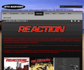 reaction-spain.com: ¿ QUIEN ES REACTION ?
GOES es quad, scooter, KAWASAKI, TROY LEE, REACTION,  KNOX, MOVEO y XBEE