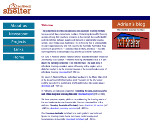 shelter.org.au: National Shelter | Australia's voice for housing consumers
National Shelter is an Australian, nongovernment, organization that advocates for better housing outcomes for low-income and disadvantaged Australians. It is a federation of 7 state/territory Shelter organizations and 3 national nongovernment organizations.