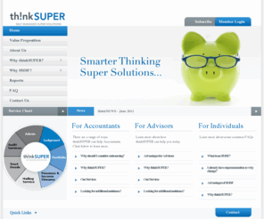 thinksuper.com: Think Super - Home - superannuation, smsf investment strategy, super, SMSF administration, financial reporting
thinkSUPER has been helping Individuals set up their Self Managed Superannuation Funds (SMSFs) and manage the administration and accounting works for a number of years.