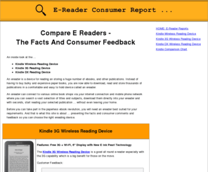 ereaderconsumerreport.com: Compare E-Readers | Kindle 3G, Wireless And DX Reading Devices
The facts and consumer feedback on the Kindle Wireless, Kindle 3G and Kindle DX reading devices