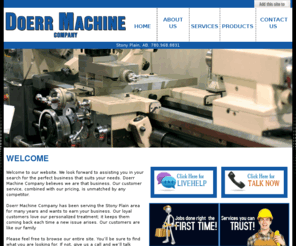 doerrmachinecompany.com: Doerr Machine Company - Machine Services Stony Plain
Doerr Machine Company has been serving the Stony Plain area for many years and wants to earn your business. Our loyal customers love our personalized treatment; it keeps them coming back each time a new issue arises. Our customers are like our family.