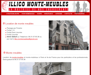 illico-monte-meubles.com: Location monte meubles, Monte matériaux,  Illico Monte Meuble
Location de monte-meubles et monte-matériaux à Paris et Ile de France pour les particuliers et les professionnels. Devis gratuit tel 06.31.07.05.36