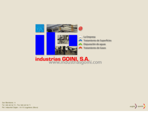 industriasgoini.com: Industrias Goini, S.A.
Empresa dedicada al diseño, fabricación y montaje de instalaciones de tratamiento de superficie y sus equipos, así como depuración de aguas residuales y tratamiento de gases.