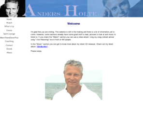 andersholte.com: Anders Holte Official Website
This is the website of Anders Holte. Here you find personal info, music samples and photos of Anders and you can stay in touch through the contact page.