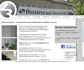 businesshouse.dk: BusinessHouse ApS - Kontor i Roskilde - lej et kontorlokale i et aktivt kontorfællesskab
BusinessHouse.dk er et aktivt kontorfællesskab i Roskilde centrum. Vi tilbyder kontorlokaler, delekontor, Rent-a-Desk, mødelokale, konferencelokale og AdresseService