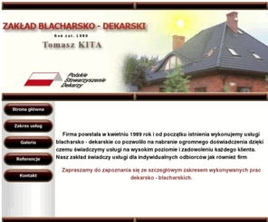 dachy-kita.pl: Zakład Blacharsko - Dekarski Tomasz KITA 42-200 Częstochowa ul. Brezy 12 tel. (34) 325-45-49 kom. 504-033-969
 