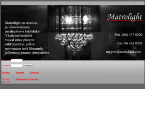 matrolight.com: Matrolight Oy
Matrolight Oy - valaisimien maahantuoja