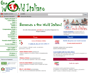 oneworlditaliano.com: Grammatica italiana, esercizi di italiano, corso di italiano online
Impara la grammatica italiana velocemente con il nostro sito, pieno di esercizi di italiano per tutti i livelli.