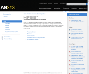 hfss.com: ANSYS - Simulation Driven Product Development
ANSYS has pioneered the development and application of simulation methods to solve the most challenging engineering problems. Software solutions from ANSYS, combined with value-added service and support, have been catalysts for innovation and faster time to market for thousands of engineering teams around the world.