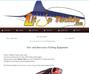 lituptackle.com: Lit Up Tackle
Lit Up Tackle-Unique Offshore Trolling Lures for the Big Game Angler