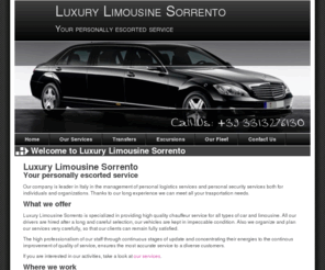 luxurylimousinesorrento.com: Noleggio auto con conducente | Sorrento | VIP protection service | noleggio elicottero e imbarcazione
Noleggio auto con conducente a Sorrento.  possibile prenotare escursioni per visitare i luoghi pi belli d'Italia, noleggiare yatch, elicotteri ecc.