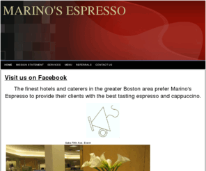 marinosespresso.com: MARINO'S ESPRESSO
espresso,caffe,cappuccino,marino,marinos boston,lynnfield,catering,coffee,barista,best,northshore,weddings.