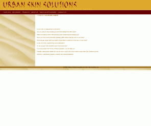 urbanskin.com: Oakland Skin clinic, Ethnic Skin Care, Black Skin Care, Oakland Acne Clinic, Urban Skin Solution
Urban Skin Solutions (510) 834-7546 (Skin) The premiere Oakland Acne Clinic and Treatment Center in California. Skin Peels, Treatments, Power Bleaching, and Clinical Facials We are the leaders in not only ethnic but all skin types and conditions. 