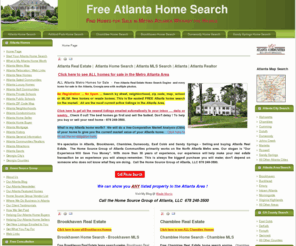 freeatlantahomesearch.com: FREE Atlanta Home Search | Atlanta Real Estate | Atlanta MLS | REMAX Atlanta
No Registration No Spam and No Agent calls. Search Metro Atlanta homes by MLS, City, School, Zip, Street, Map or Neighborhood. Listing emailed to your inbox! Both FMLS and GMLS! Atlanta Home Search and Atlanta Real Estate