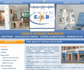 espace-optique-bonnefoy.com: Espace optique bonnefoy, Toulouse - Alain Abecassis - Optométrie, contactologie, examens de vue
Alain Abecassis présente son espace optique et son espace vision avec ses possibilités nombreuses d'examens optométriques et spécifiques. Basse vision et essai de tous types de lentilles de contact, sous controle de l'ophtalmologiste.