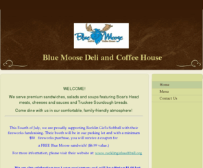 bluemoosedeli.com: The Blue Moose Deli and Coffeehouse - Home
  Come join us for our GRAND OPENING Halloween party!Friday, October 15th 5:00-9:00 and Saturday October 16th 10:00-4:00 ---LIVE MUSIC--- Get a free medium fountain drink and bag of chips with any sandwich!