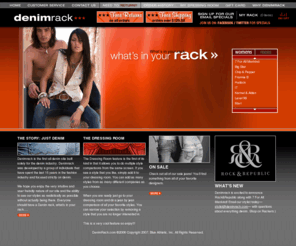 denimrack.com: Denimrack
Denimrack is an online store created by a dedicated group of denim industry lovers with a great passion for helping people look great and feel even better about their denim. 