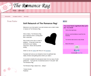 romancereality.com: Welcome to The Romance Rag!
Soft Relaunch of The Romance Rag! Welcome to our front parlor. Love and romance are a match made in heaven at The Romance Rag. Reality romance stories; fiction romance, love advice and more.