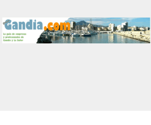 guiagandia.com: La guia de gandia . com - Guia comercial de gandia ciudad y alrededores
Guia de gandia donde buscar comercios,empresas,negocios,fabricas,profesionales,inmobiliarias,restaurantes,hoteles...