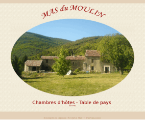 masdumoulin.com: Mas du Moulin - chambres d'hôtes - restaurant à Prémian - Accueil
Mas du Moulin - chambres, table d'hôtes & restaurant dans un authentique moulin en bord de rivière à Prémian. A deux pas du Caroux, des gorges d'héric et d'Olargues, découvrez cette maison de charme, ses chambres tout confort et ses spécialités culinaires savoureuses.