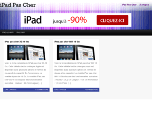 ipadpascher.net: iPad Pas cher, Achat iPad pas cher
Découvrez comment acheter votre iPad pas cher. Informations, comparatifs pour acheter votre iPad.