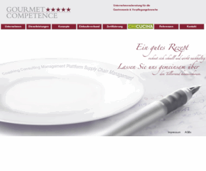 gourmetcompetence.com: Gourmet Competence Unternehmensberatung / Consulting für die Gastronomie
Unternehmensberatung für Gastronomie und Verpflegungsbranche. Unser Gastronomiekonzept beruht vor allem auf die Kombination von innovativer Gastronomie und verbundenen Zweckmäßigkeit.