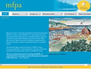 mfpausa.com: mfpa
The US web site for the Mouth and Foot Painting Artists, a self-help, artist co-operative, whose members earn their living by selling reproductions of their paintings as cards, calendars and other products.