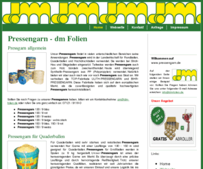 pressengarn.de: Pressgarn, Bindegarn, Ulith-Pressengarn, Sisal-Pressengarn, Bihr-Pressengarn...umv
dm-folien: Alles zum Thema Pressengarn, Bindegarn, Erntegarn und vieles mehr...!