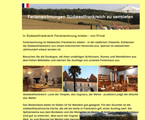 suedwestfrankreich.com: Ferienwohnungen in Südwestfrankreich zu vermieten, Ferienwohnung Südwestfrankreich mit großem Schwimmbad und Tennis
Ferienwohnung Südwestfrankreich, private Ferienwohnung in Südwestfrankreich zu vermieten