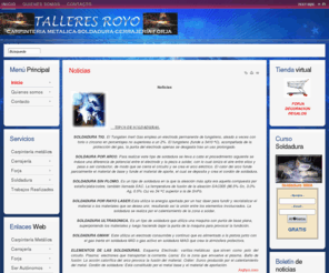 talleres-royo.com: Talleres-Royo
Sitio dedicado a dar servicios de Carpintería metálica,Soldadura,Cerrajería y forja,Reparaciones agricolas de soldadura, pequeña estructura y en definitiva, dar servicio a nuestros clientes.