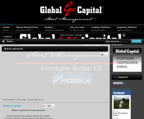 global-capital.biz: global-capital.biz
Global Capital Asset Management adalah sebuah perusahaan professional yang menjembatani setiap calon client yang akan melakukan transaksi online trading (pasar valuta asing internasional) baik secara pribadi (self account) ataupun dikelola oleh pihak Global Capital (manage account) dengan system robotic. memiliki keahlian dalam broker, manajemen asset, perusahaan keuangan, dan IT solution bidang keuangan.Pengalaman kami dalam menganalisa secara teknikal, fundamental, riset dan transaksi perdagangan yang telah dilakukan selama ini adalah sebuah jaminan atas layanan yang kami sediakan.