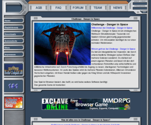 kpmsoft.com: Challenge - danger in space
Challenge ist ein Onlinegame, das vollkommen ohne Software auskommt. Es wird im Browser gespielt. Man kann Raumschiffe und Planeten ausbauen, neue Planeten kolonisieren, Techniken erforschen und gegen Gegner kämpfen.