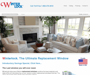 lifetimereplacementwindows.com: Energy Efficient Lifetime Replacement Windows
Energy Efficient Lifetime Replacement Windows. Winterlock triple pane lifetime replacement windows combine the best materials and state-of-the art manufacturing, so you receive custom replacement windows that last a lifetime.