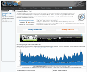 testmy.net: Broadband Speed Test
Test your Internet connection bandwidth with an easy, accurate and free broadband speed test. Test Upload & Download Speed, log your speed and share results.