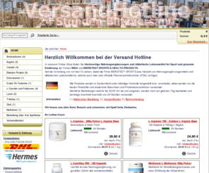 versandhotline.com: Arginin, L-Arginin, Glutamin, L-Glutamin, Tribulus Terrestris, Tribulus, Tribulus 590, Lysin, L-Lysin, Carnitin, L-Carnitin, Zink, Magnesium, Creatin, Eiweiss, Protein, Biotin, Glukosamin, Glucosamine, Chondroitin amalui.com BIERSTEDT SPORTS - Lothar Geyer
Arginin, L-Arginin, Glutamin, L-Glutamin, Tribulus Terrestris, Tribulus, Tribulus 590, Lysin, L-Lysin, Carnitin, L-Carnitin, Zink, Magnesium, Creatin, Eiweiss, Protein, Biotin, Glukosamin, Glucosamine, Chondroitin BIERSTEDT SPORTS & HEALTH PRODUCTS Hochwertige Nahrungsergänzungen für Sport und gesunde Ernährung