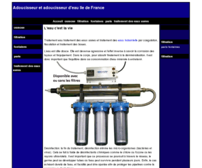 adoucisseur-ile-de-france.com: Adoucisseur Ile de France
Les appareils de traitement d'eau. Retour d'expèrience sur  Adoucisseur Ile de France et osmose