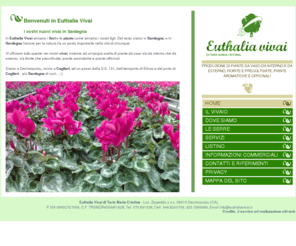 euthaliavivai.com: Euthalia Vivai: vivai di fiori e piante in Sardegna
I vivai Euthalia sono in Sardegna. Offriamo fiori e piante da vaso fiorite e precoltivate, piante aromatiche e officinali.