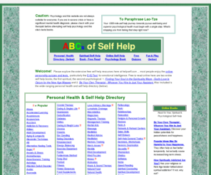 helpself.com: ABCs of Self Help Psychology - Books and Personality Tests
Self-help improvement site featuring for free: two online books (270  pages each), personality tests, and large self help directory with videos.