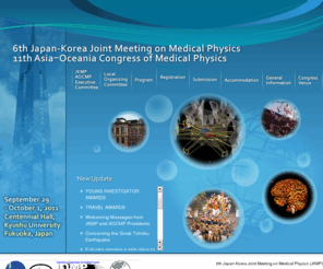 jkmp-aocmp2011.org: Sixth Japan-Korea Joint Meeting on Medical Physics 11th Asia Oceania Congress of Medical Physics
It is our great pleasure to invite you to the combined meeting of the 6th Japan-Korea Joint Meeting on Medical Physics (JKMP) and the 11th Asia-Oceania Congress of Medical Physics (AOCMP), which will be held on September 29 - October 1, 2011 in Fukuoka, Japan.