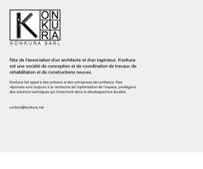 konkura.net: Konkura
Née de l'association d'un architecte et d'un ingénieur, Konkura est une société de conception et de coordination de travaux de réhabilitation et de constructions neuves.